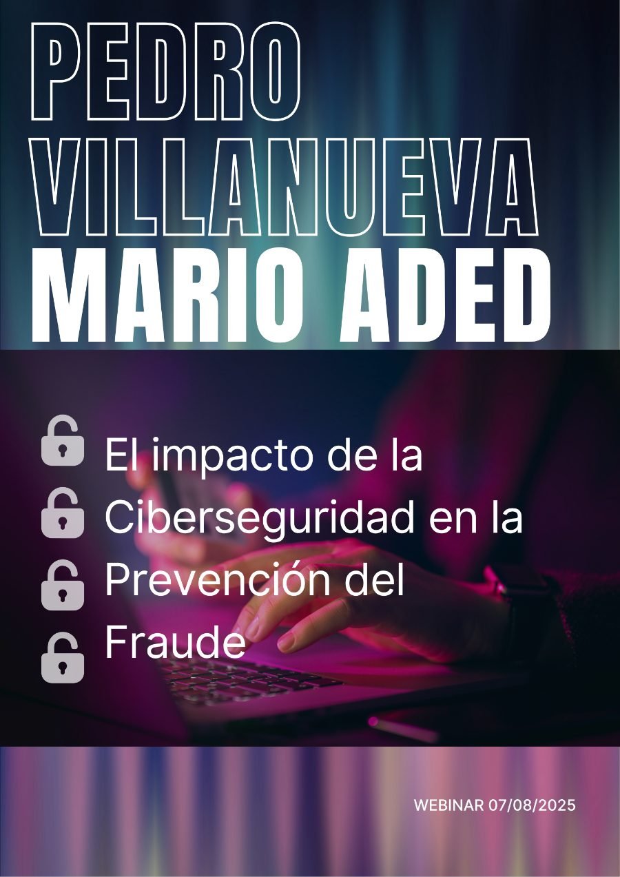 El impacto de la ciberseguridad en la prevención del fraude — Pedro Villanueva y Mario Aded